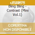 Bling Bling - Contrast (Mini Vol.1) cd
