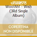 Woo!Ah! - Wish (3Rd Single Album) cd
