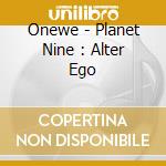 Onewe - Planet Nine : Alter Ego cd