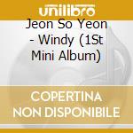 Jeon So Yeon - Windy (1St Mini Album) cd musicale