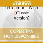 Letteamor - Wish (Classic Version) cd