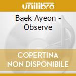 Baek Ayeon - Observe cd musicale