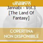 Jannabi - Vol.3 [The Land Of Fantasy] cd