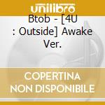 Btob - [4U : Outside] Awake Ver. cd