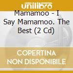 Mamamoo - I Say Mamamoo. The Best (2 Cd) cd