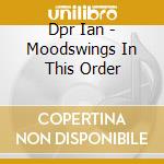 Dpr Ian - Moodswings In This Order cd