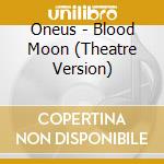 Oneus - Blood Moon (Theatre Version) cd