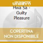 Hwa Sa - Guilty Pleasure cd