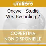 Onewe - Studio We: Recording 2 cd