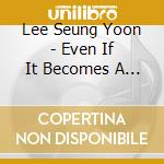 Lee Seung Yoon - Even If It Becomes A Ruin cd