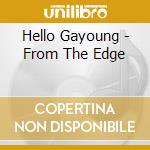 Hello Gayoung - From The Edge cd