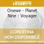 Onewe - Planet Nine : Voyager cd