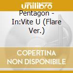 Pentagon - In:Vite U (Flare Ver.) cd musicale