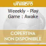Weeekly - Play Game : Awake cd