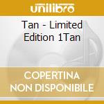 Tan - Limited Edition 1Tan cd musicale
