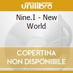 Nine.I - New World cd musicale