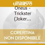Oneus - Trickster (Joker Version) cd musicale