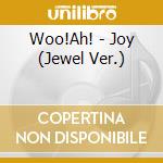 Woo!Ah! - Joy (Jewel Ver.) cd