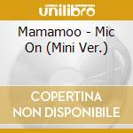 Mamamoo - Mic On (Mini Ver.) cd