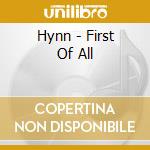 Hynn - First Of All cd musicale