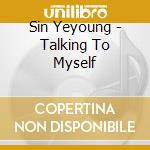 Sin Yeyoung - Talking To Myself cd