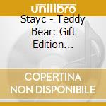 Stayc - Teddy Bear: Gift Edition Version cd