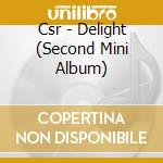 Csr - Delight (Second Mini Album) cd