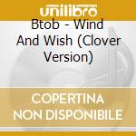 Btob - Wind And Wish (Clover Version) cd musicale
