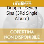 Drippin - Seven Sins (3Rd Single Album) cd