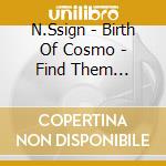 N.Ssign - Birth Of Cosmo - Find Them Version - Random Cover cd