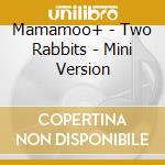 Mamamoo+ - Two Rabbits - Mini Version cd