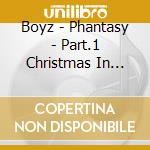 Boyz - Phantasy - Part.1 Christmas In August (Random) cd