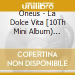 Oneus - La Dolce Vita [10Th Mini Album) (Main Ver.) cd