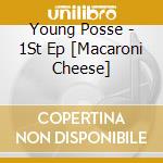 Young Posse - 1St Ep [Macaroni Cheese] cd musicale