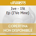 Ive - 1St Ep (I'Ve Mine) cd