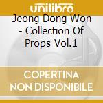 Jeong Dong Won - Collection Of Props Vol.1 cd musicale