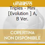 Triples - Mini [Evolution ] A, B Ver. cd musicale