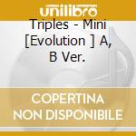 Triples - Mini [Evolution ] A, B Ver. cd