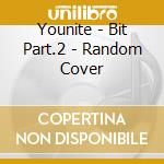 Younite - Bit Part.2 - Random Cover cd