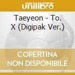 Taeyeon - To. X (Digipak Ver.) cd