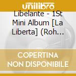 Libelante - 1St Mini Album [La Liberta] (Roh Hyun Woo Ver.) cd musicale