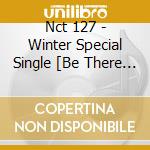 Nct 127 - Winter Special Single [Be There For Me] (127 Stereo Ver.) cd