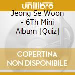 Jeong Se Woon - 6Th Mini Album [Quiz] cd