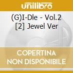 (G)I-Dle - Vol.2 [2] Jewel Ver cd musicale
