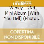 Wendy - 2Nd Mini Album [Wish You Hell] (Photo Book Ver.) cd