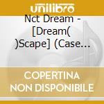 Nct Dream - [Dream( )Scape] (Case Ver.) cd