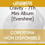 Cravity - 7Th Mini Album [Evershine] cd musicale