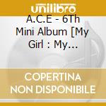 A.C.E - 6Th Mini Album [My Girl : My Choice] cd