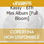 Kassy - 6Th Mini Album [Full Bloom] cd