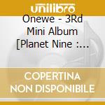 Onewe - 3Rd Mini Album [Planet Nine : Isotropy] cd